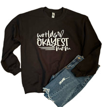Load image into Gallery viewer, Worlds Okayest Mom Sweatshirt