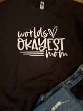 Load image into Gallery viewer, Worlds Okayest Mom Sweatshirt