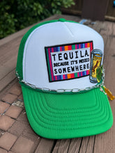 Load image into Gallery viewer, Tequila Because It’s Mexico Somewhere Hat