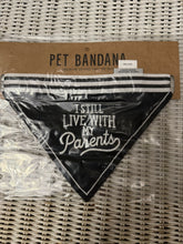 Load image into Gallery viewer, I Still Live With My Parents Pet Bandana