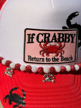 Load image into Gallery viewer, If Crabby Return to the Beach Trucker Hat