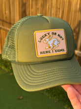 Load image into Gallery viewer, Lucky Or Not Here I Come Trucker Hat