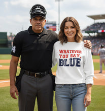 Load image into Gallery viewer, Whatever You Say, Blue Sweatshirt