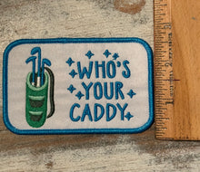 Load image into Gallery viewer, Who’s Your Caddy Golf Iron On Patch