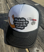 Load image into Gallery viewer, My Daddy Raised Me Up To Cheer On The Cowboys Trucker Hat