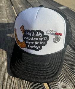 My Daddy Raised Me Up To Cheer On The Cowboys Trucker Hat