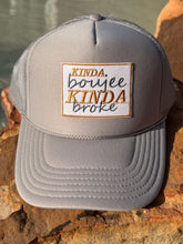 Load image into Gallery viewer, Kinda Boujee Kinda Broke Trucker Hat