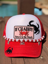 Load image into Gallery viewer, If Crabby Return to the Beach Trucker Hat