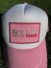 Load image into Gallery viewer, He’s a 10, but in Pesos Trucker Hat