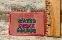 Load image into Gallery viewer, Save Water Drink Margs Iron On Patch