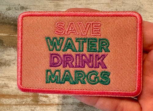 Save Water Drink Margs Iron On Patch