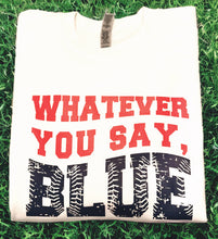 Load image into Gallery viewer, Whatever You Say, Blue Sweatshirt