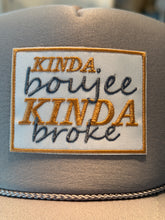Load image into Gallery viewer, Kinda Boujee Kinda Broke Trucker Hat