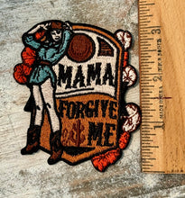 Load image into Gallery viewer, Mama Forgive Me Iron On Patch