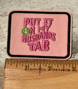 Put It On My Husband’s Tab Iron On Patch