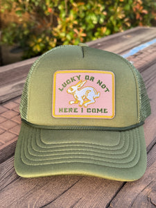 Lucky Or Not Here I Come Trucker Hat