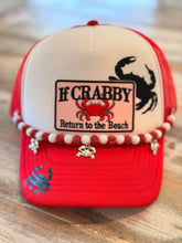 Load image into Gallery viewer, If Crabby Return to the Beach Trucker Hat