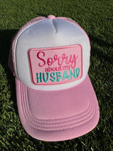 Load image into Gallery viewer, Sorry About My Husband Trucker Hat