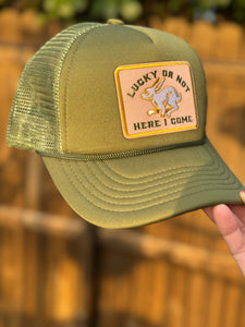 Lucky Or Not Here I Come Trucker Hat
