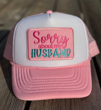 Load image into Gallery viewer, Sorry About My Husband Trucker Hat