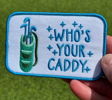 Load image into Gallery viewer, Who’s Your Caddy Golf Iron On Patch