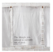 Load image into Gallery viewer, The Lifestyle You Ordered is Out of Stock Tea Towel