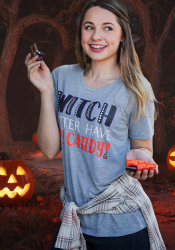 Witch Better Have My Candy Tee