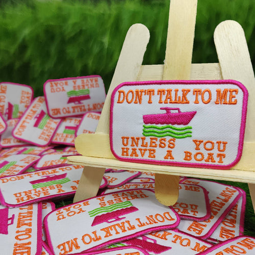 Don't Talk To Me Unless You Have A Boat Iron On Patch