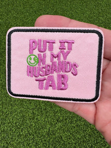 Put It On My Husband’s Tab Iron On Patch