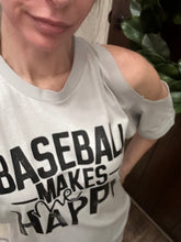 Load image into Gallery viewer, Cold Shoulder Baseball Makes Me Happy T-Shirt